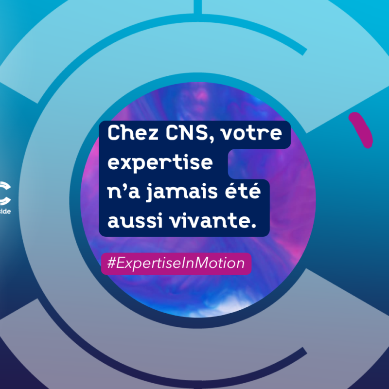 Illustration graphique avec le message « Chez CNS, votre expertise n’a jamais été aussi vivante », symbolisant une expertise en mouvement et collective.